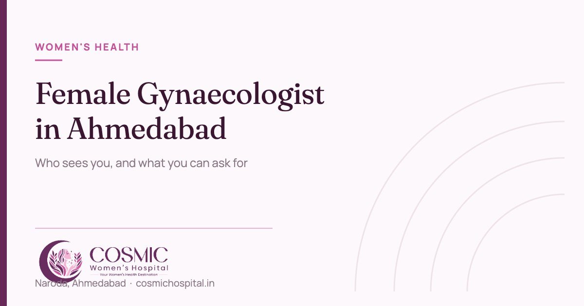 Cover image: Female Gynaecologist in Ahmedabad — who sees you and what you can ask for, Cosmic Women’s Hospital & IVF Center, Naroda