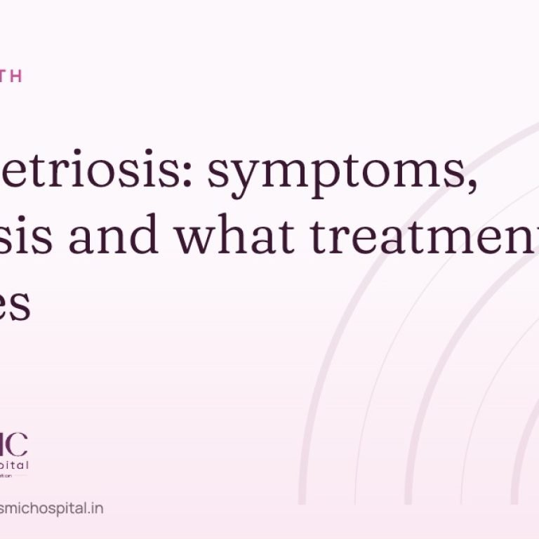 Endometriosis symptoms, diagnosis and treatment — Cosmic Women's Hospital, Naroda, Ahmedabad