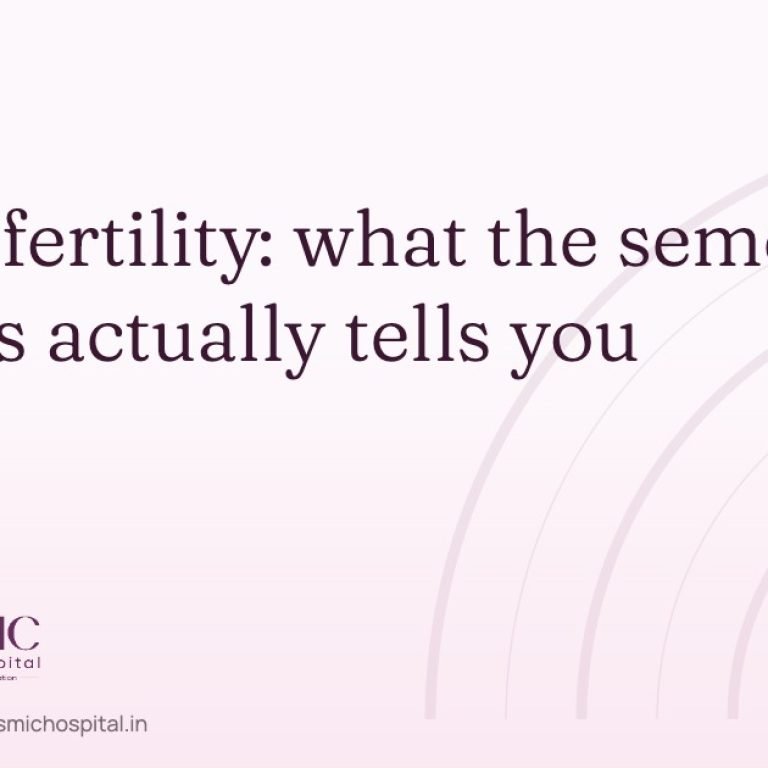 Male infertility and the semen analysis — Cosmic Women's Hospital & IVF Center, Naroda, Ahmedabad