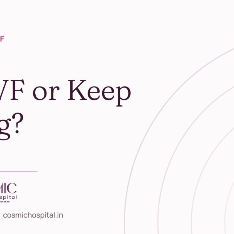 Choosing between IUI and IVF, Cosmic Women’s Hospital, Naroda, Ahmedabad