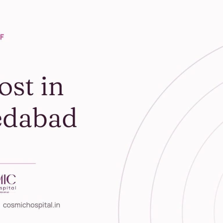 IVF cost in Ahmedabad, Cosmic Women’s Hospital, Naroda